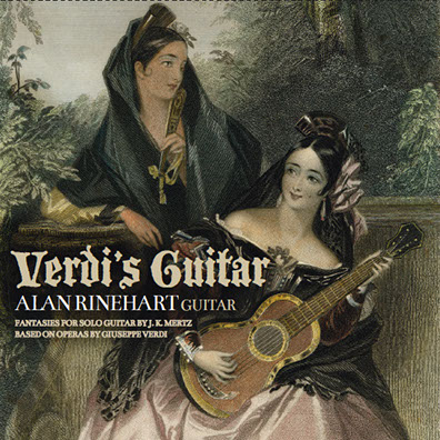 Verdi's Guitar - Works by Mertz played by Alan Rinehart